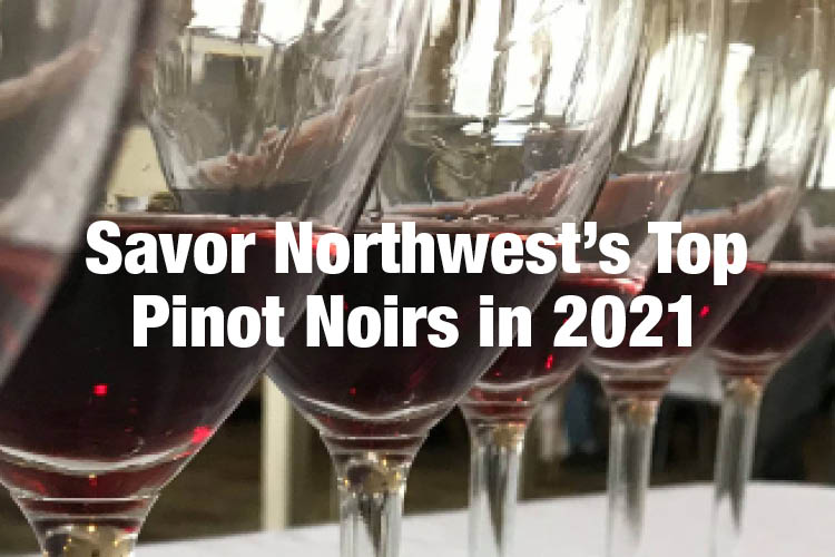 Savor Northwest's Top Pinot Noirs in 2021